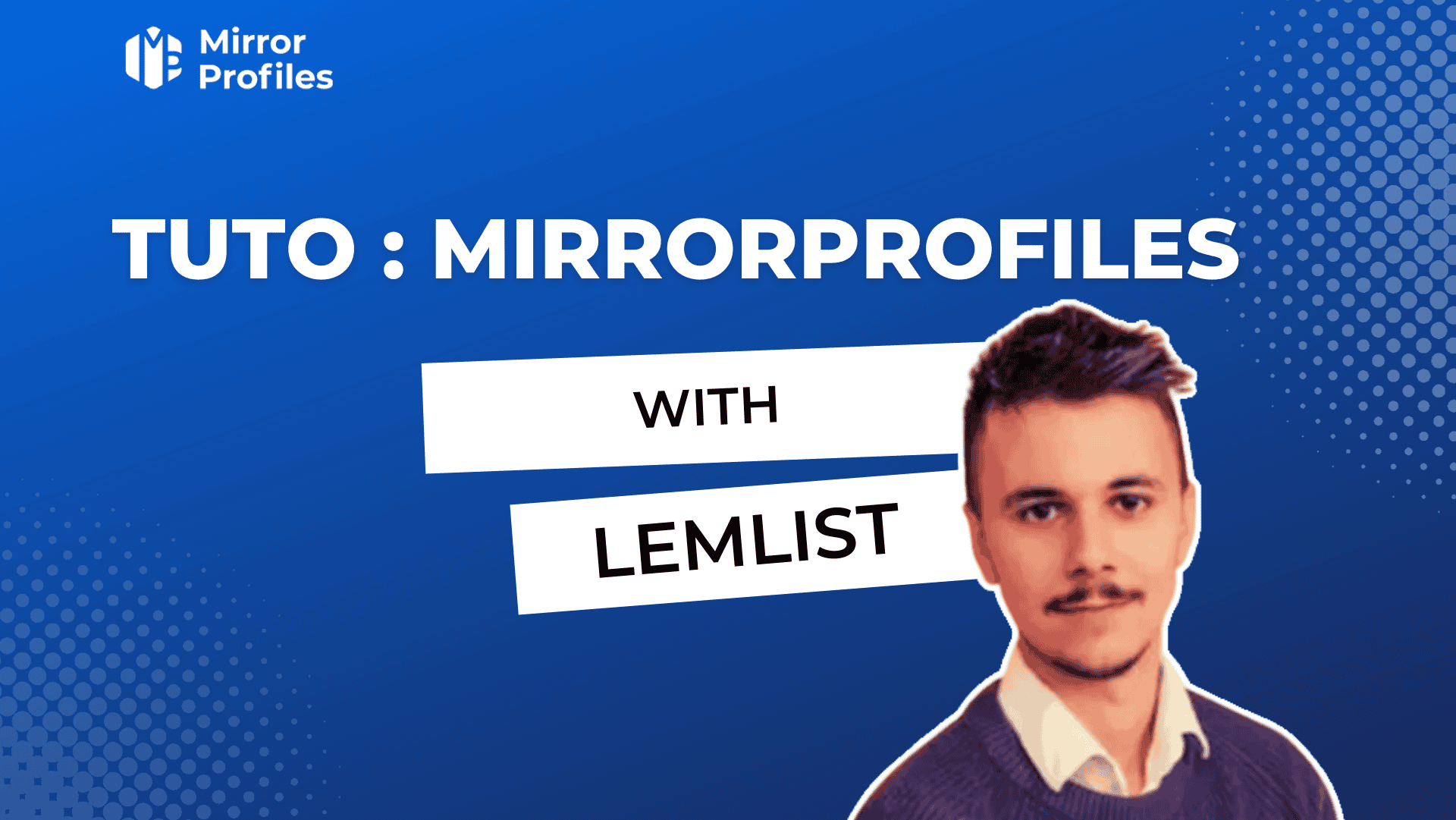 Tuto : MirrorProfiles avec Lemlist