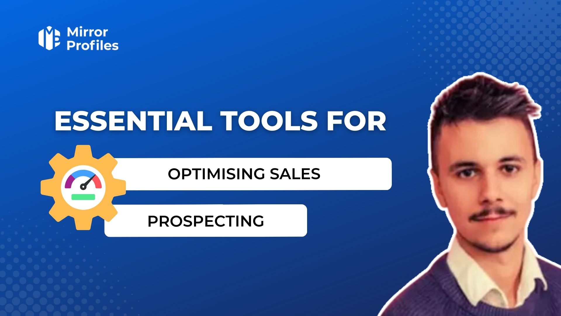 Essential tools for optimising prospecting