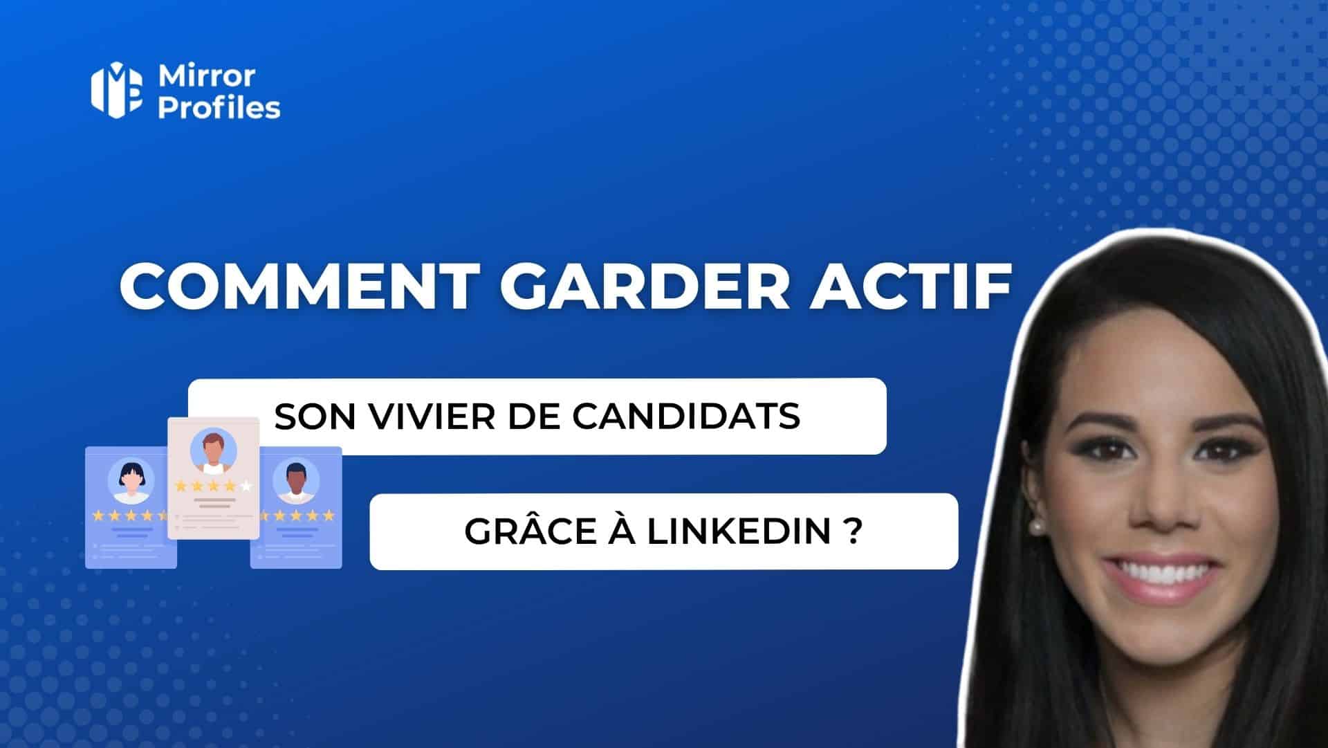 Comment garder actif son vivier de candidats grâce à Linkedin ?