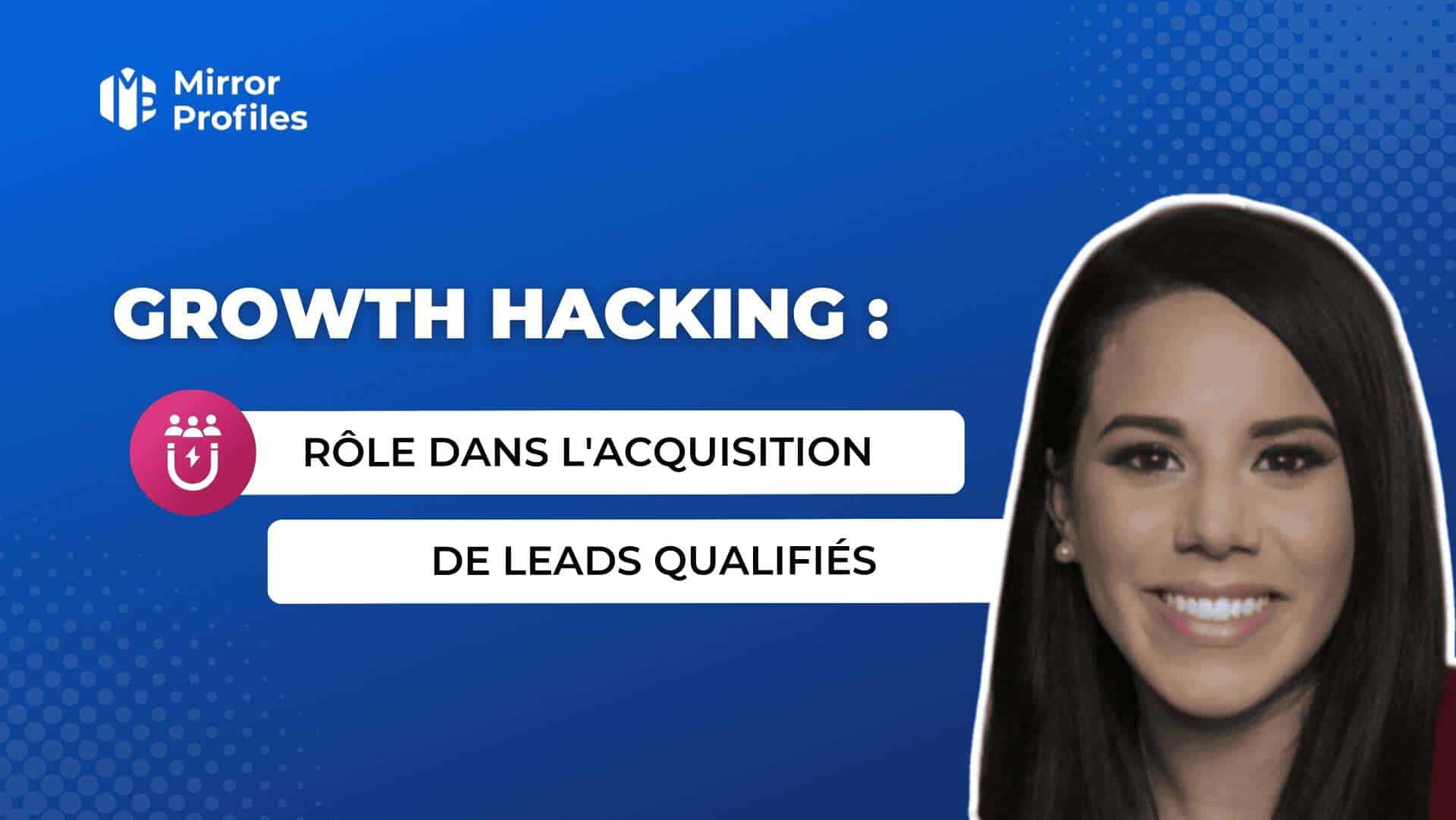 Le rôle du Growth Hacking dans l'acquisition de leads qualifiés