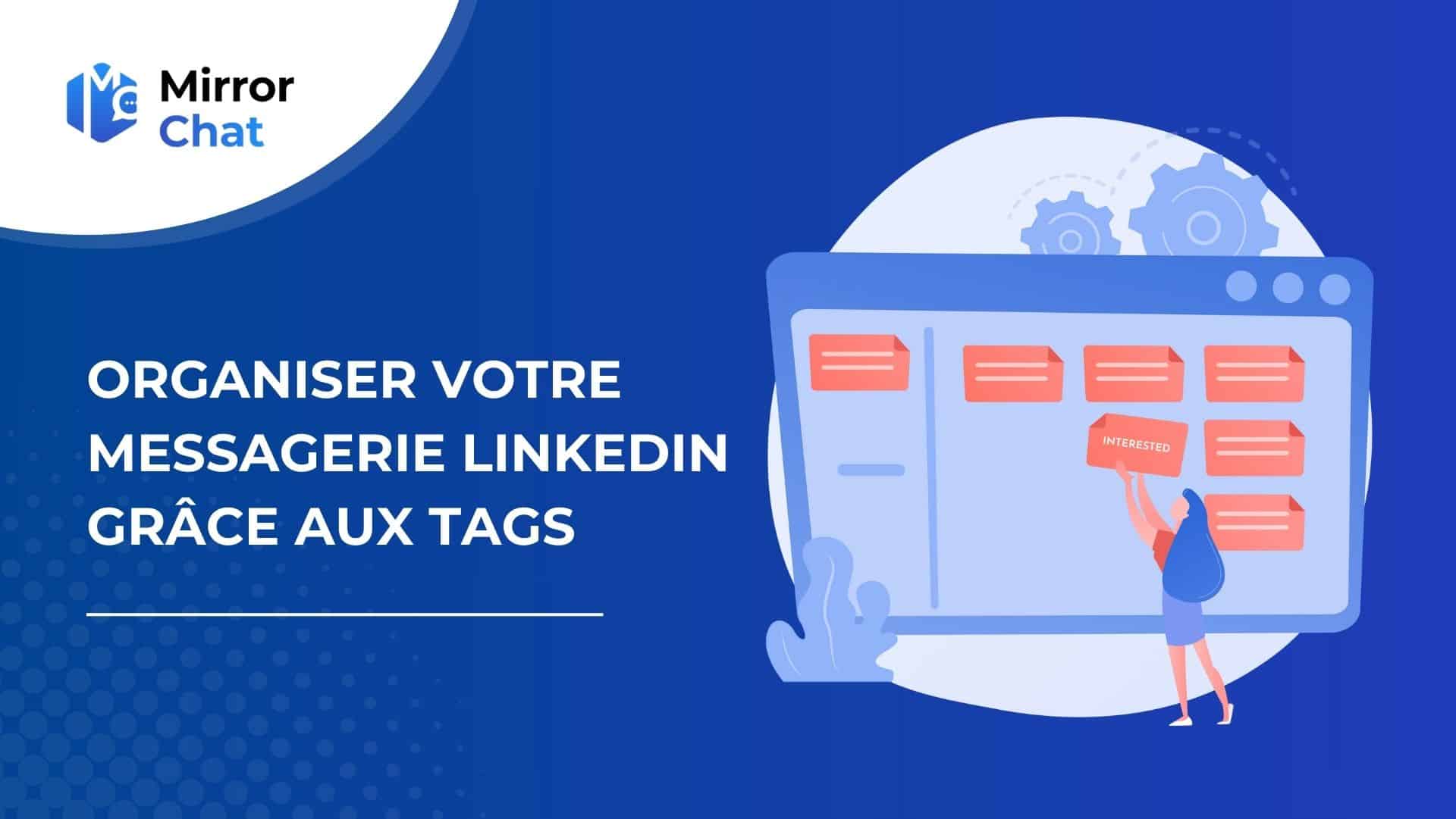 MirrorChat - Organiser votre messagerie Linkedin grâce aux tags