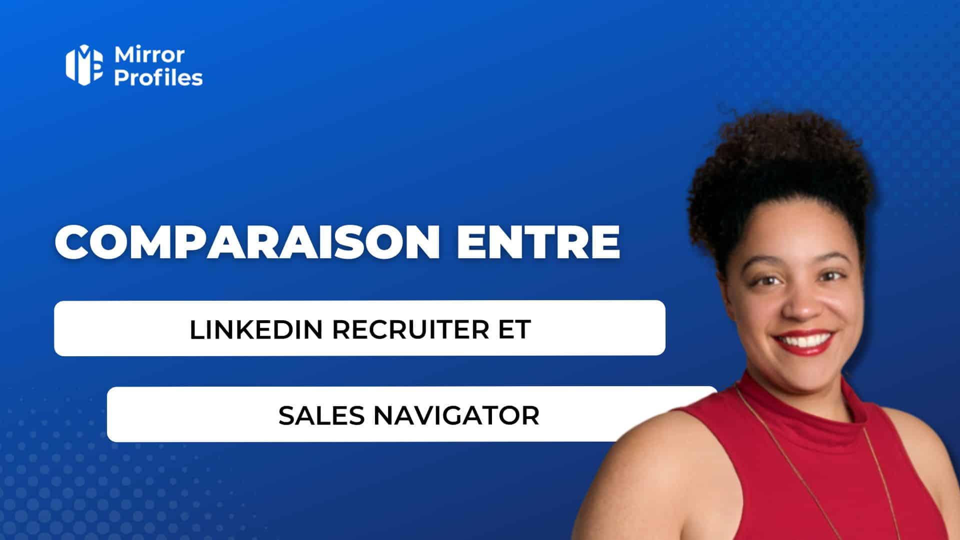 Comparaison entre LinkedIn Recruiter et Sales Navigator 